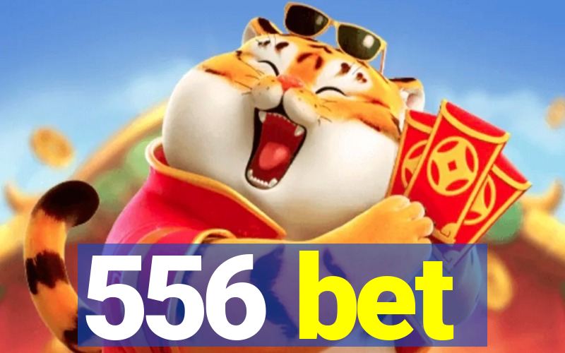 556 bet